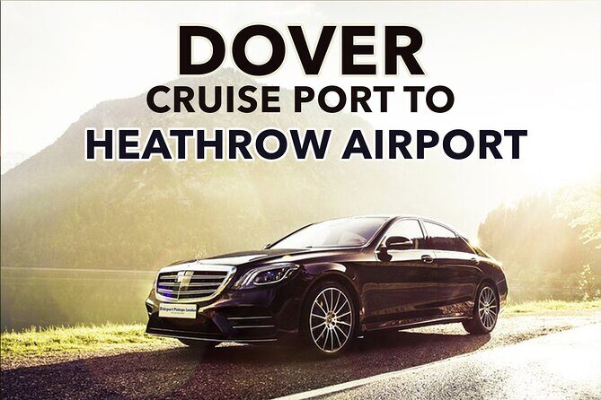 Dover Cruise Port to Heathrow Airport Private Transfers. - Dover to Heathrow, without the London scramble